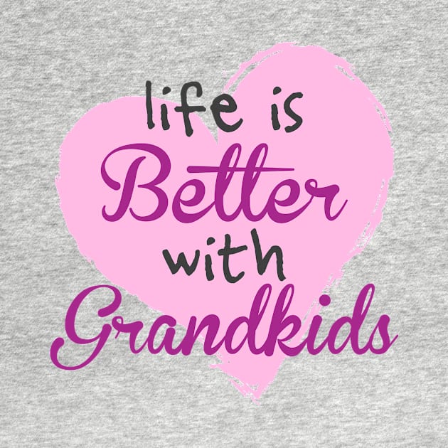 Life Is Better With Grandkids by veerkun